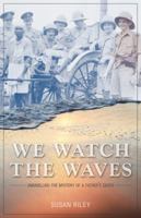 We Watch the Waves: Unravelling the Mystery of a Father's Death 1894283775 Book Cover