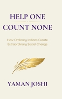 HELP ONE , COUNT NONE: How Ordinary Indians Create Extraordinary Social Change B0GXGV7ZBJ Book Cover