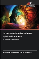 La correlazione tra scienza, spiritualità e arte 6207364414 Book Cover