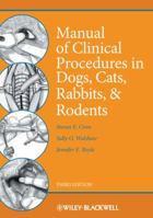 Manual of Clinical Procedures in Dogs, Cats, Rabits, and Rodents. 0813813042 Book Cover