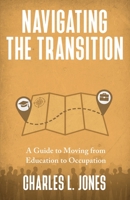 Navigating the Transition: A Guide to Moving from Education to Occupation 1954521197 Book Cover