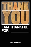 THANK YOU - I AM THANKFUL FOR: Notebook | Thanks | Life | gift | squared | 6 x 9 inch 1695552385 Book Cover