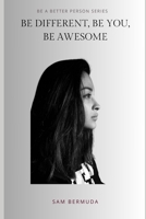 Be Different, Be You, Be Awesome (BE A BETTER PERSON SERIES) B0FPC2429C Book Cover