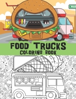 Food trucks coloring book: Pizza trucks, burritos, ice cream trucks, burger trucks and so much more B09B2MJPWV Book Cover
