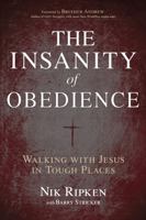 The Insanity of Obedience: Walking with Jesus in Tough Places 1433673096 Book Cover
