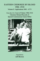 Eastern Cherokee by Blood, 1906-1910: Applications 3001-6775 from the U.s. Court of Claims, 1906-1910. Cherokee-related Records of Special Commissioner Guion Miller 1649681453 Book Cover