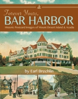 Forever Yours, Bar Harbor: Historic Postcard Images of Mount Desert Island and Acadia 1939017424 Book Cover