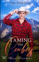 Taming the Cowboy: Walker Ranch Book 4 1957082135 Book Cover