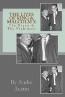 The Lives of King & Malcolm X: The Dream & the Nightmare 1545501351 Book Cover