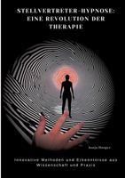 Stellvertreter-Hypnose: Eine Revolution der Therapie: Innovative Methoden und Erkenntnisse aus Wissenschaft und Praxis (German Edition) 3384482093 Book Cover