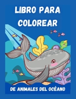 Libro Para Colorear De Animales Del Océano: ¡Un libro para colorear aventurero diseñado para educar, entretener y naturaleza al amante de los animales B08WS2L44R Book Cover