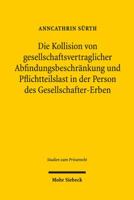 Die Kollision Von Gesellschaftsvertraglicher Abfindungsbeschrankung Und Pflichtteilslast in Der Person Des Gesellschafter-Erben 3161533674 Book Cover