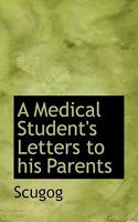 A Medical Student's Letters to His Parents (Classic Reprint) 1019001216 Book Cover