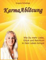 Karmaablösung: Wie Du mehr Liebe, Glück und Reichtum in Dein Leben bringst 3752816341 Book Cover