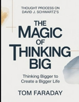 Thought Process On David J. Schwartz's The Magic Of Thinking Big: Thinking Bigger To Create A Bigger Life B0H3CJQ6VF Book Cover