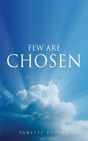 Few Are Chosen: It's An Honor To Be Selected By God 1662883706 Book Cover