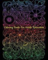 Coloring Books For Adults Relaxation: A Gorgeous Flower Coloring Book 1727173570 Book Cover