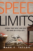 Speed Limits: Where Time Went and Why We Have So Little Left 030020647X Book Cover