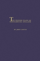 The Spanish Plays of Neoclassical England 0313251339 Book Cover