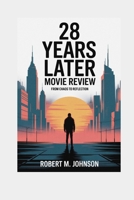 28 YEARS LATER MOVIE REVIEW: From Chaos to Reflection B0F89JBLM1 Book Cover