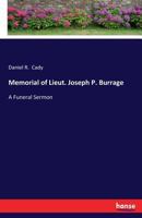 Memorial of Lieut. Joseph P. Burrage: A Funeral Sermon, Preched December 25, 1863 1377328430 Book Cover