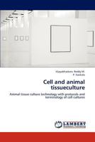Cell and animal tissueculture: Animal tissue culture technology with protocols and terminology of cell cultures 3846595772 Book Cover