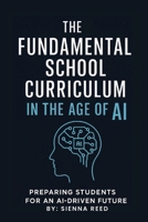 Fundamental School Curriculum: Preparing Students for Ai-Driven Future B0FKXZBVRH Book Cover