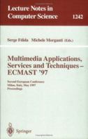 Multimedia Applications, Services and Techniques - ECMAST'97: Second European Conference, Milan, Italy, May 21-23, 1997. Proceedings (Lecture Notes in Computer Science) 3540630783 Book Cover
