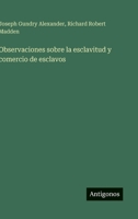 Observaciones sobre la esclavitud y comercio de esclavos (Spanish Edition) 3563807973 Book Cover