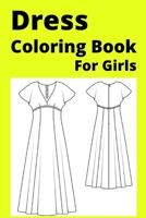 Dress Coloring Book For Girls: Ages 4-8 B0BBJRJCC4 Book Cover