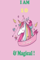 Unicorn Journal I am 10 & Magical!: with MORE UNICORNS INSIDE, space for writing and drawing, and positive sayings!: Unicorn Journal: Blank Lined Journal Notebook, 100 Pages, Soft Matte Cover, 6 x 9 I 1661983553 Book Cover