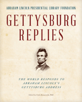 Gettysburg Replies: The World Responds to Abraham Lincoln's Gettyburg Address 1493009125 Book Cover