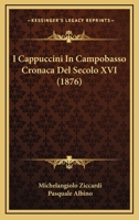 I Cappuccini In Campobasso Cronaca Del Secolo XVI (1876) 114102392X Book Cover