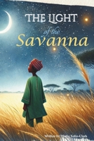The Light of the Savanna: Walking in God’s Light Under the African Sky B0F9P3N473 Book Cover