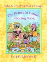 Cute and Crazy Critters Village - the Penguin Family - Coloring Book Vol. 2 1945689072 Book Cover