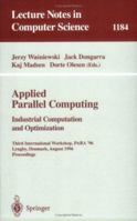 Applied Parallel Computing. Industrial Computation and Optimization: Third International Workshop, PARA '96, Lyngby, Denmark, August 18-21, 1996, Proceedings (Lecture Notes in Computer Science) 3540620958 Book Cover