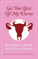 Get Your Laws Off My Uterus 164841236X Book Cover