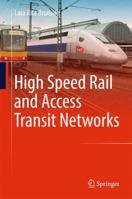High Speed Rail and Access Transit Networks 3319614142 Book Cover