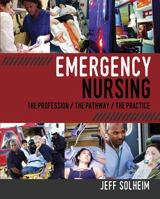 Emergency Nursing: The Profession, The Pathway, The Practice 1940446465 Book Cover