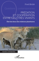 Prédation et coopération entre les êtres vivants: État des lieux des relations planétaires (Questions Contemporaines) (French Edition) 2336478447 Book Cover