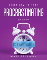 Learn How to Stop Procrastinating: 2021 Edition 1008950424 Book Cover