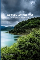 Heaven at the Top: A Blueprint for Your Best Life B0F6LGT2PP Book Cover