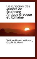 Description des Musées de Sculpture Antique Grecque et Romaine 1017315396 Book Cover
