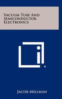 Vacuum-tube and Semiconductor Electronics 125832282X Book Cover