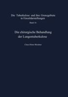 Die chirurgische Behandlung der Lungentuberkulose: Indikationen und Ergebnisse (Die Tuberkulose und ihre Grenzgebiete in Einzeldarstellungen, 16) 364286225X Book Cover