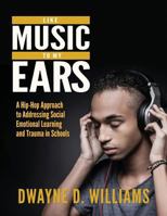 Like Music to My Ears: A Hip-Hop Approach to Addressing SEL and Trauma in Schools 0984715754 Book Cover