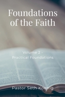 Foundations of the Faith (Volume 2): Practical Foundations: Practical Foundations 1312494069 Book Cover