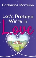 Let's Pretend We're in Love B0DDBF37L8 Book Cover