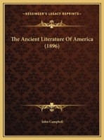 The Ancient Literature Of America 1359286578 Book Cover