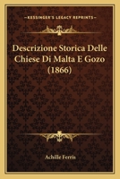 Descrizione Storica Delle Chiese Di Malta E Gozo (1866) 1160073805 Book Cover
